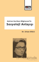 Amiran Kurtkan Bilgiseven'in Sosyoloji Anlayışı Amiran Kurtkan Bilgiseven'in Sosyoloji Anlayışı