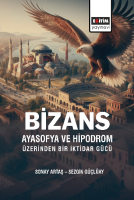 Bizans Ayasofya ve Hipodrom Üzerinden Bir İktidar Gücü