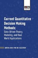 Current Quantitative Decision Making Methods: Data-Driven Theory, Modeling, and Real World Applications