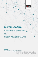 Dijital Çağda İletişim Çalışmaları Ve Medya Araştırmaları Dijital Çağda İletişim Çalışmaları Ve Medya Araştırmaları
