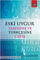 Eski Uygur Tarihine ve Türkçesine Giriş