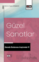 Güzel Sanatlar Alanında Uluslararası Araştırmalar VI