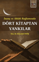 İnanç ve Ahlak Bağlamında Dört Kitaptan Yankılar İnanç ve Ahlak Bağlamında Dört Kitaptan Yankılar