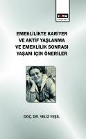 Emeklilikte Kariyer ve Aktif Yaşlanma ve Emeklilik Sonrası Yaşam için Öneriler Emeklilikte Kariyer ve Aktif Yaşlanma ve Emeklilik Sonrası Yaşam için Öneriler