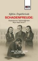 Eğitim Örgütlerinde Schadenfreude: Başkalarının Talihlizliğinden Niçin Keyif Alınır? Eğitim Örgütlerinde Schadenfreude: Başkalarının Talihlizliğinden Niçin Keyif Alınır?