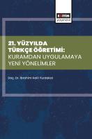 21. Yüzyılda Türkçe Öğretimi: Kuramdan Uygulamaya Yeni Yönelimler