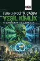 Tekno-Politik Çağda Yeşil Kimlik: Ağ Toplumunda Ekolojik Mücadele