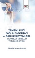 Tamamlayıcı Sağlık Sigortası ve Sağlık Sistemleri: Kavramlar, Modeller ve Türkiye Örneği