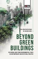 Beyond Green Buildings: Exploring Long-Term Environmenta Ethics in Contemporary Architectural Practice