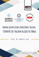 Marka Şehir Olma Sürecinde Yalova: Türkiye’de Yalova Algısı ve İmajı Marka Şehir Olma Sürecinde Yalova: Türkiye’de Yalova Algısı ve İmajı
