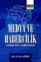 Medya ve Habercilik Alanında Yapay Zekanın Yükselişi