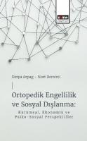 Ortopedik Engellilik ve Sosyal Dışlanma: Kurumsal, Ekonomik ve Psiko-Sosyal Perspektifler Ortopedik Engellilik ve Sosyal Dışlanma: Kurumsal, Ekonomik ve Psiko-Sosyal Perspektifler
