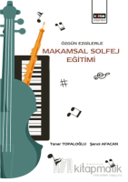 Özgün Ezgilerle Makamsal Solfej Eğitimi Özgün Ezgilerle Makamsal Solfej Eğitimi