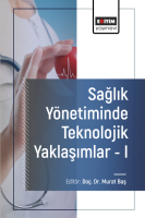 Sağlık Yönetiminde Teknolojik Yaklaşımlar - I Sağlık Yönetiminde Teknolojik Yaklaşımlar - I