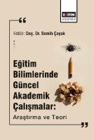 Eğitim Bilimlerinde Güncel Akademik Çalışmalar: Araştırma Ve Teori Eğitim Bilimlerinde Güncel Akademik Çalışmalar: Araştırma Ve Teori