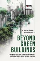 Beyond Green Buildings: Exploring Long-Term Environmenta Ethics in Contemporary Architectural Practice