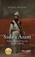 Sadr-ı Âzam Damat İbrahim Paşa’nın Hazin Öyküsü Sadr-ı Âzam Damat İbrahim Paşa’nın Hazin Öyküsü