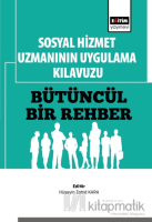 Sosyal Hizmet Uzmanının Uygulama Kılavuzu: Bütüncül Bir Rehber