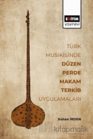 Türk Musikisinde Düzen Perde Makam Terkib Uygulamaları Türk Musikisinde Düzen Perde Makam Terkib Uygulamaları