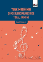 Türk Müziğinin Çokseslendirilmesinde Tonal Armoni Türk Müziğinin Çokseslendirilmesinde Tonal Armoni