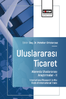 Uluslararası Ticaret Alanında Uluslararası Araştırmalar –II