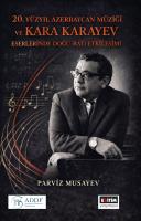 20. Yüzyıl Azerbaycan Müziği ve Kara Karayev Eserlerinde Doğu - Batı Etkileşimi