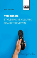 Yeni Ekran: Etkileşimli ve Kullanıcı Odaklı Televizyon Yeni Ekran: Etkileşimli ve Kullanıcı Odaklı Televizyon