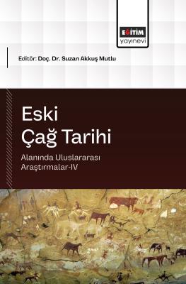 Eski Çağ Tarihi Alanında Uluslararası Araştırmalar-IV Suzan Akkuş Mutl