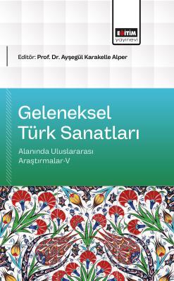 Geleneksel Türk Sanatları Alanında Uluslararası Araştırmalar-V