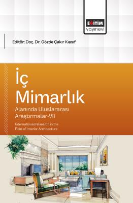 İç Mimarlık Alanında Uluslararası Araştırmalar-VII Gözde Çakır Kıasıf