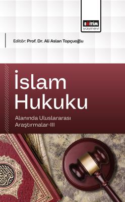 İslam Hukuku Alanında Uluslararası Araştırmalar-III Ali Aslan Topçuoğl