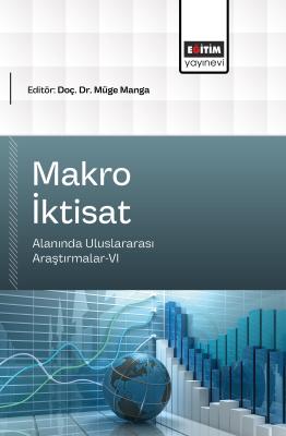 Makro İktisat Alanında Uluslararası Araştırmalar-VI Müge Manga