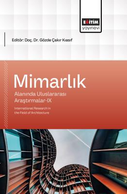 Mimarlık Alanında Uluslararası Araştırmalar-IX Gözde Çakır Kıasıf