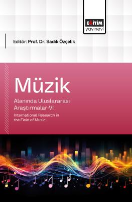 Müzik Alanında Uluslararası Araştırmalar-VI Sadık Özçelik