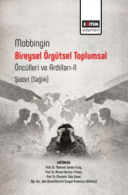 Mobbingin Bireysel Örgütsel Toplumsal Öncülleri ve Ardılları-II Mehmet