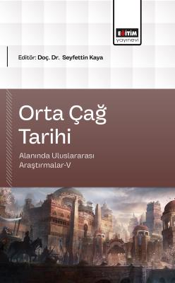 Orta Çağ Tarihi Alanında Uluslararası Araştırmalar-V Seyfettin Kaya