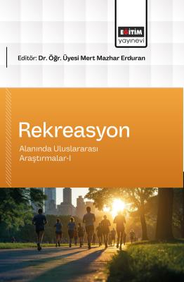 Rekreasyon Alanında Uluslararası Araştırmalar-I Mert Mazhar Erduran