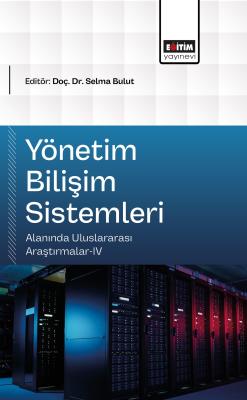 Yönetim Bilişim Sistemleri Alanında Uluslararası Araştırmalar-IV Selma