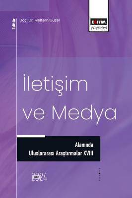 İletişim ve Medya Alanında Uluslararası Araştırmalar XVIII Meltem Güze