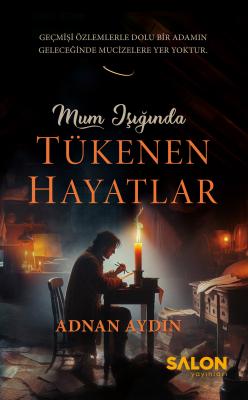 Mum Işığında Tükenen Hayatlar Adnan Aydın