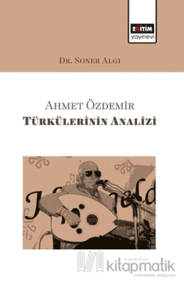 Ahmet Özdemir Türkülerinin Analizi Soner Algı
