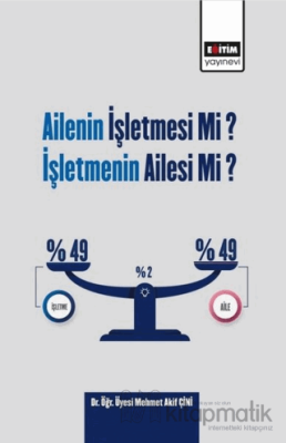 Ailenin İşletmesi Mi? İşletmenin Ailesi Mi? Mehmet Akif Çini