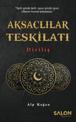 Aksaçlılar Teşkilatı: Diriliş Alp Kağan