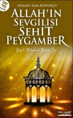 Allah’ın Sevgilisi Şehit Peygamber Mehmet Alim Konukçu