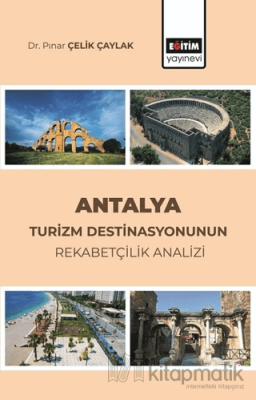 Antalya Turizm Destinasyonunun Rekabetçilik Analizi Pınar Çelik Çaylak