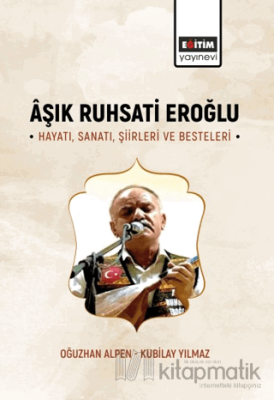 Aşık Ruhsati Eroğlu Hayatı, Sanatı, Şiirleri ve Besteleri Oğuzhan Alpe