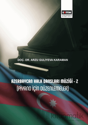 Azerbaycan Halk Dansları Müziği - 2 (Piyano İçin Düzenlemeler) Arzu Gu