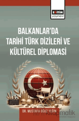 Balkanlar'da Tarihi Türk Dizileri ve Kültürel Diplomasi Mustafa Oğuz Y