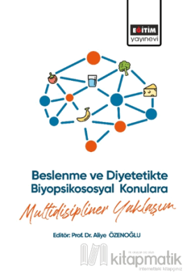 Beslenme ve Diyetetikte Biyopsikososyal Konulara Multidisipliner Yaklaşım