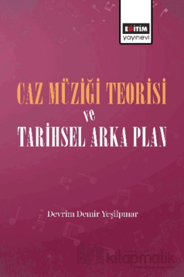 Caz Müziği Teorisi ve Tarihsel Arka Plan Devrim Demir Yeşilpınar